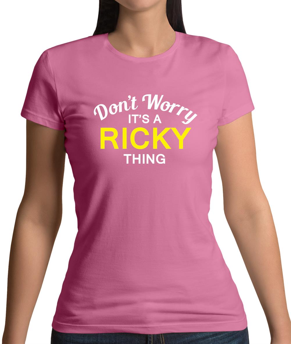 Don't Worry It's a RICKY Thing! Womens T-Shirt