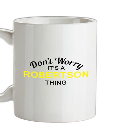 Don't Worry It's a ROBERTSON Thing! Ceramic Mug