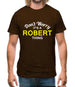 Don't Worry It's a ROBERT Thing! Mens T-Shirt