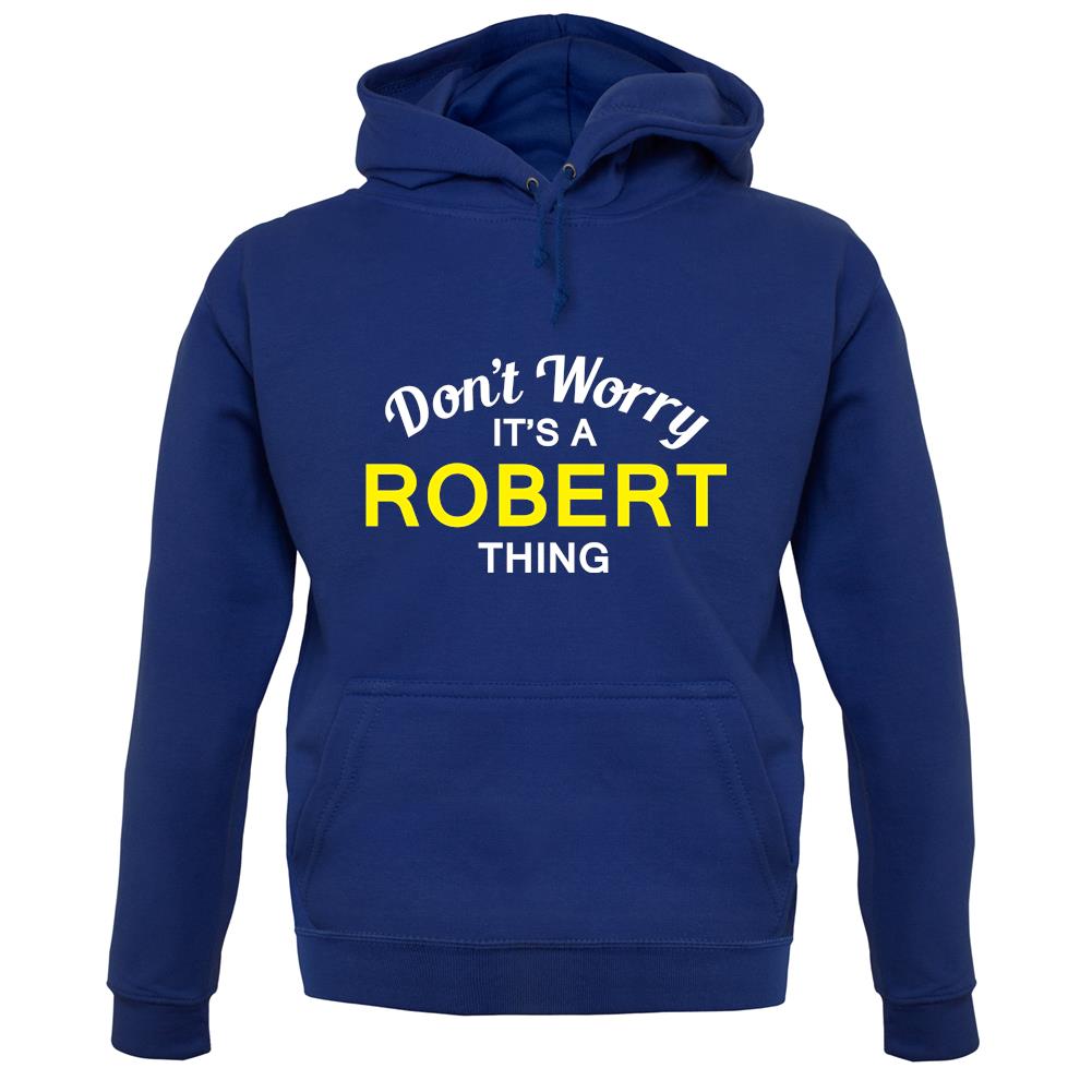 Don't Worry It's a ROBERT Thing! unisex hoodie