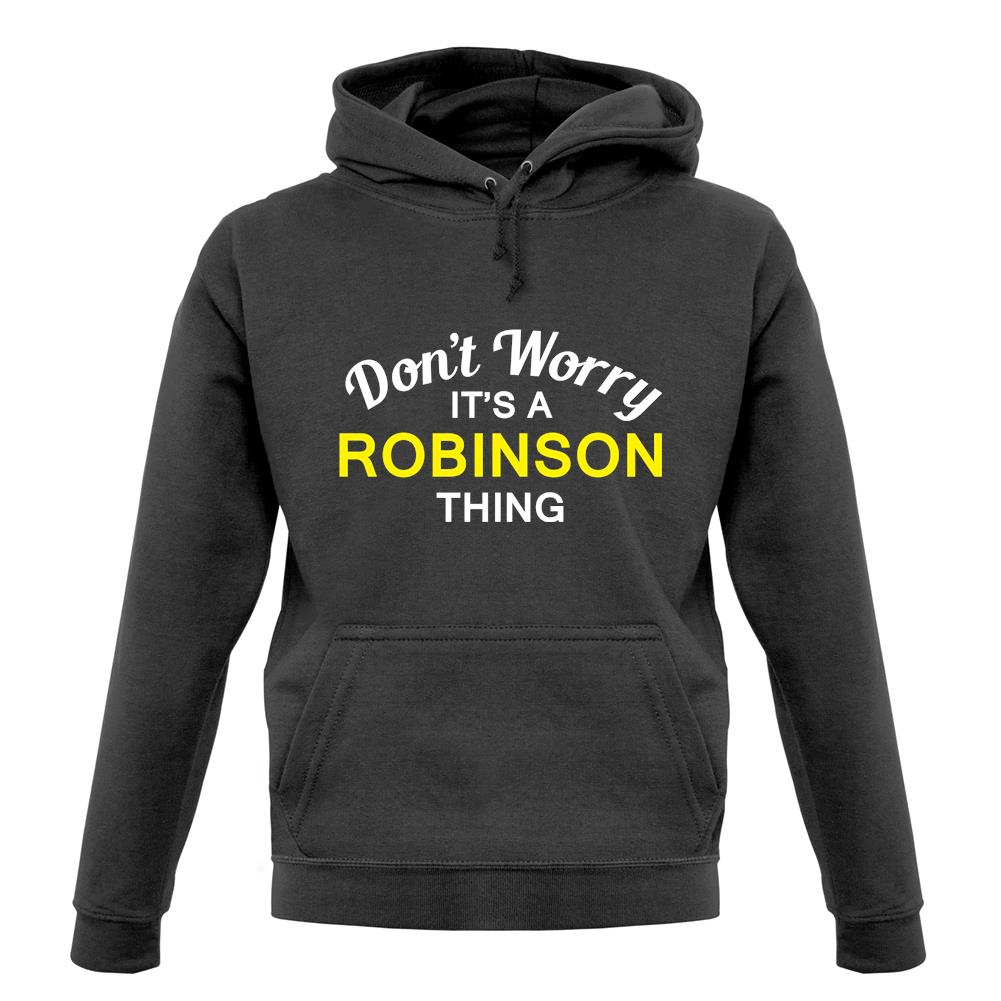 Don't Worry It's a ROBINSON Thing! unisex hoodie