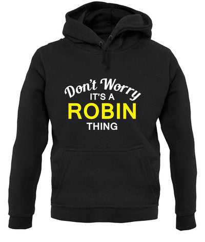 Don't Worry It's a ROBIN Thing! unisex hoodie
