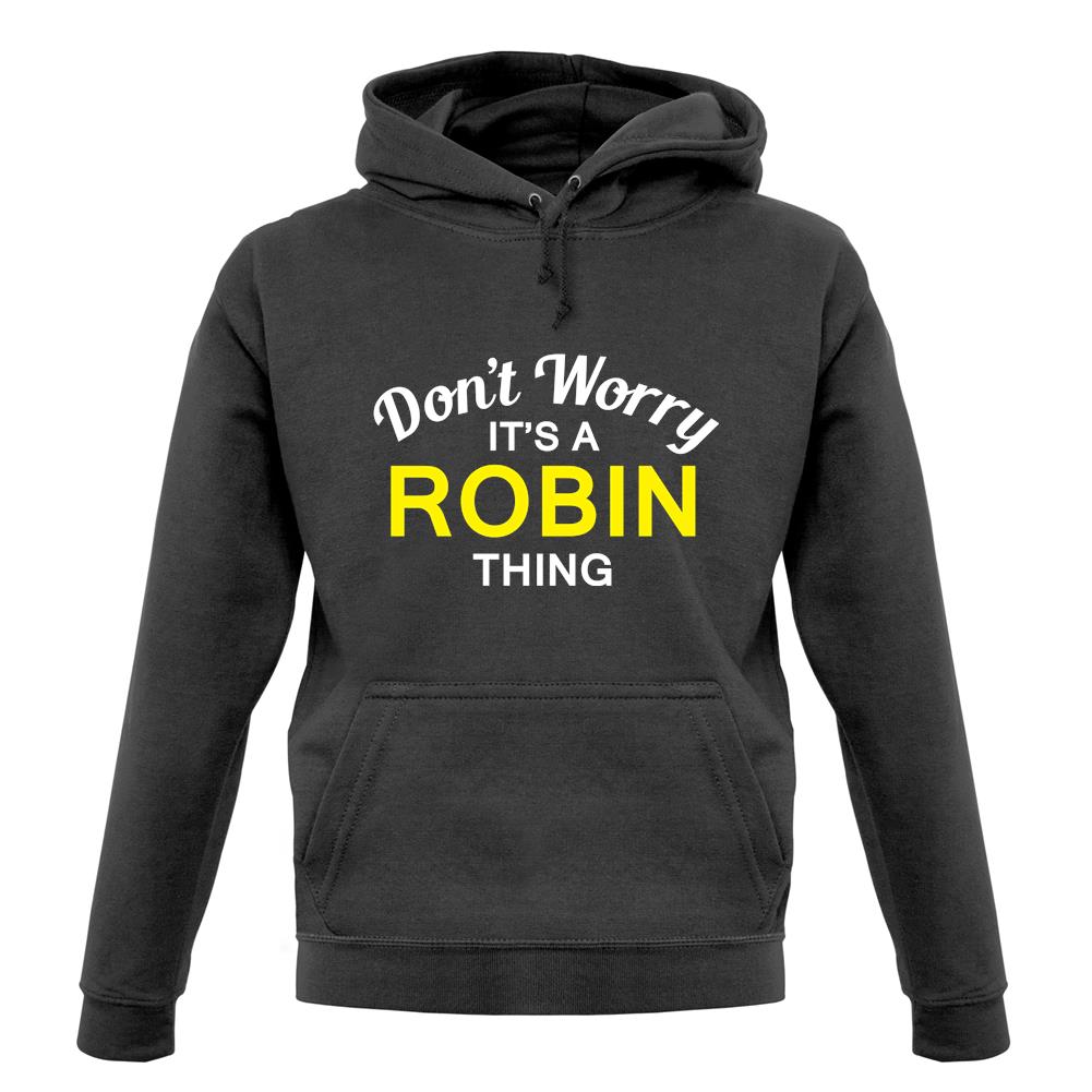 Don't Worry It's a ROBIN Thing! unisex hoodie