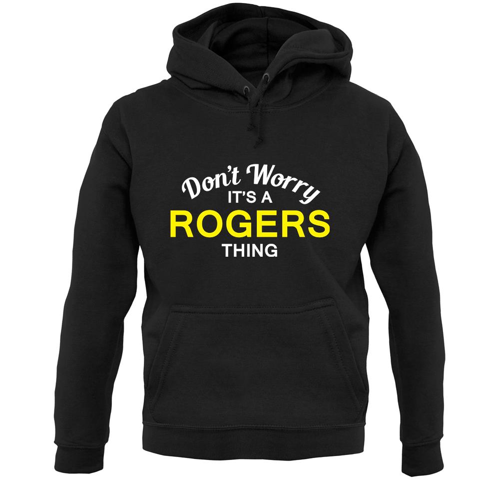 Don't Worry It's a ROGERS Thing! Unisex Hoodie