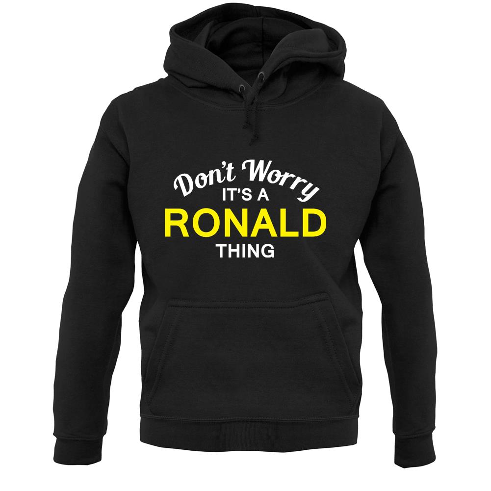 Don't Worry It's a RONALD Thing! Unisex Hoodie