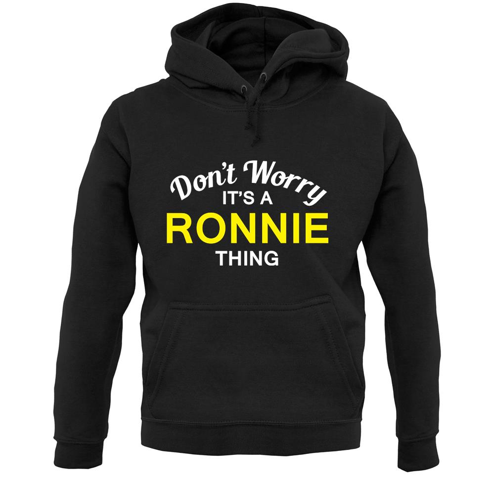 Don't Worry It's a RONNIE Thing! Unisex Hoodie