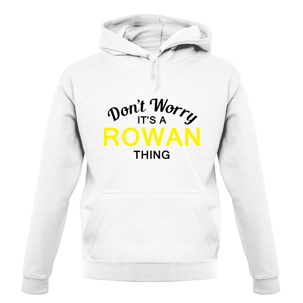 Don't Worry It's a ROWAN Thing! unisex hoodie