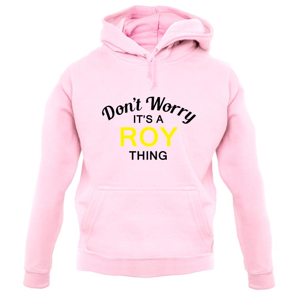 Don't Worry It's a ROY Thing! unisex hoodie