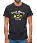 Don't Worry It's a ROY Thing! Mens T-Shirt
