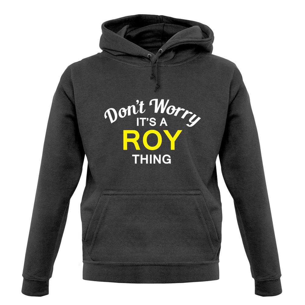 Don't Worry It's a ROY Thing! unisex hoodie