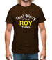 Don't Worry It's a ROY Thing! Mens T-Shirt