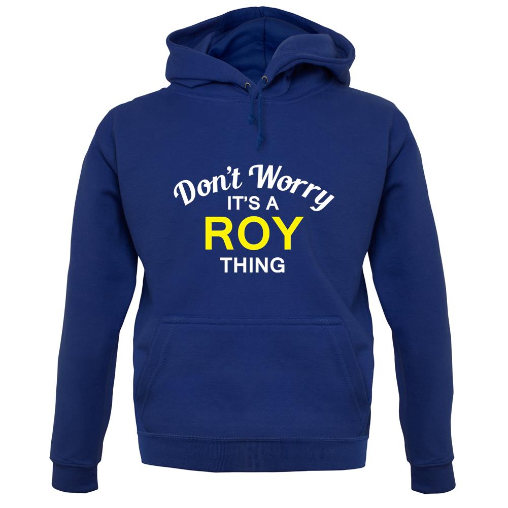Don't Worry It's a ROY Thing! unisex hoodie