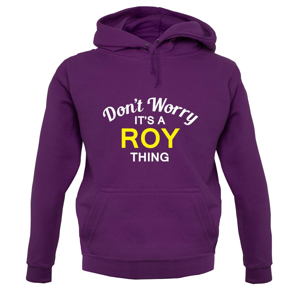 Don't Worry It's a ROY Thing! unisex hoodie