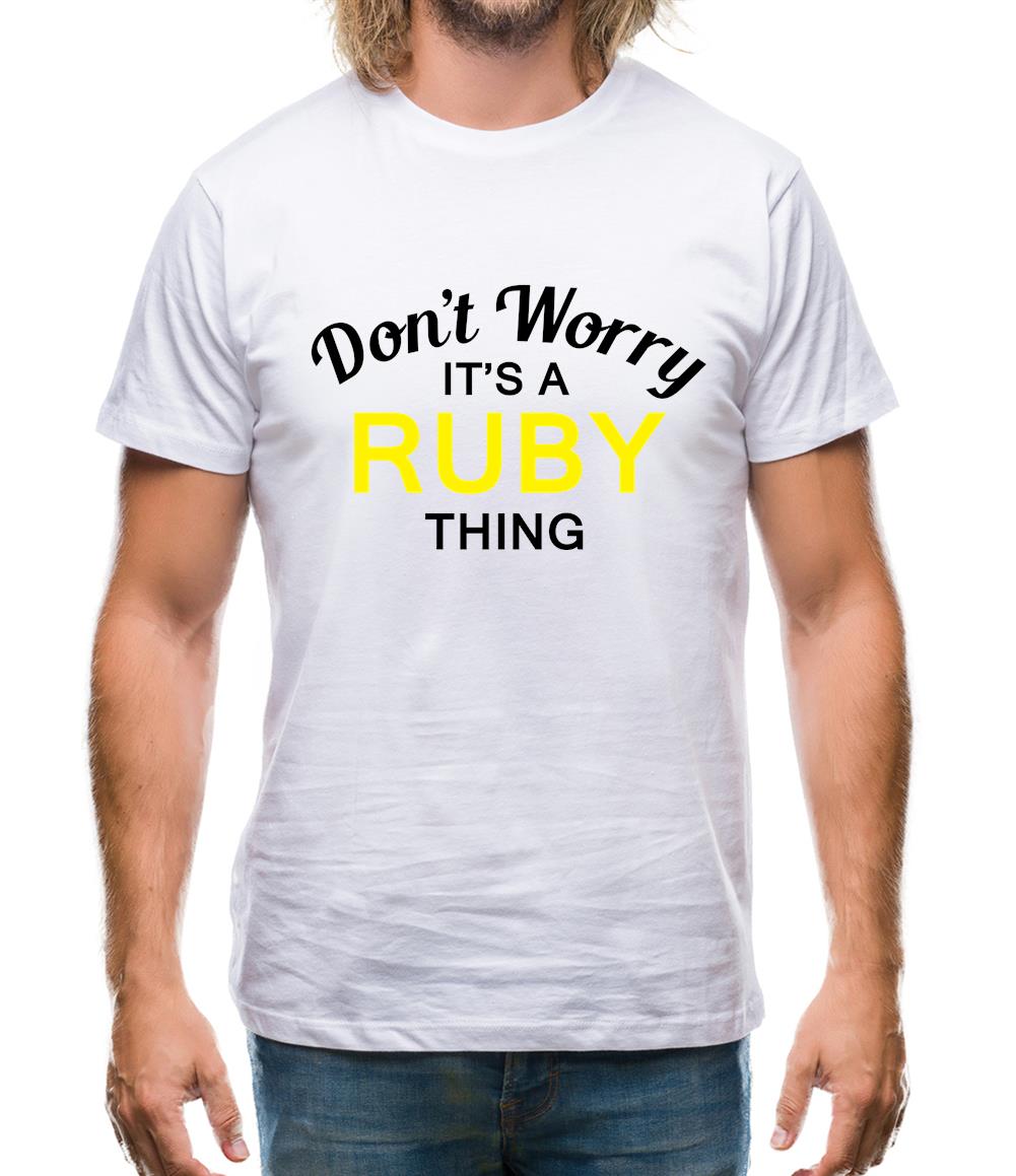 Don't Worry It's a RUBY Thing! Mens T-Shirt