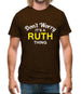 Don't Worry It's a RUTH Thing! Mens T-Shirt
