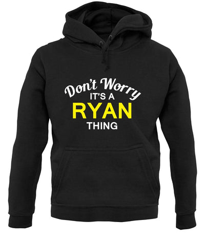 Don't Worry It's a RYAN Thing! unisex hoodie