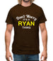 Don't Worry It's a RYAN Thing! Mens T-Shirt