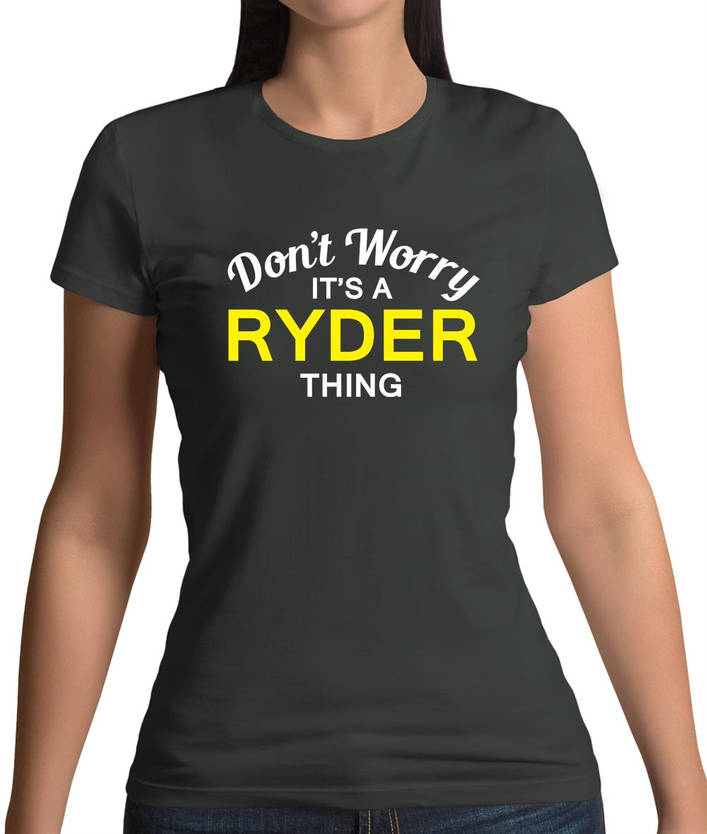 Don't Worry It's a RYDER Thing! Womens T-Shirt