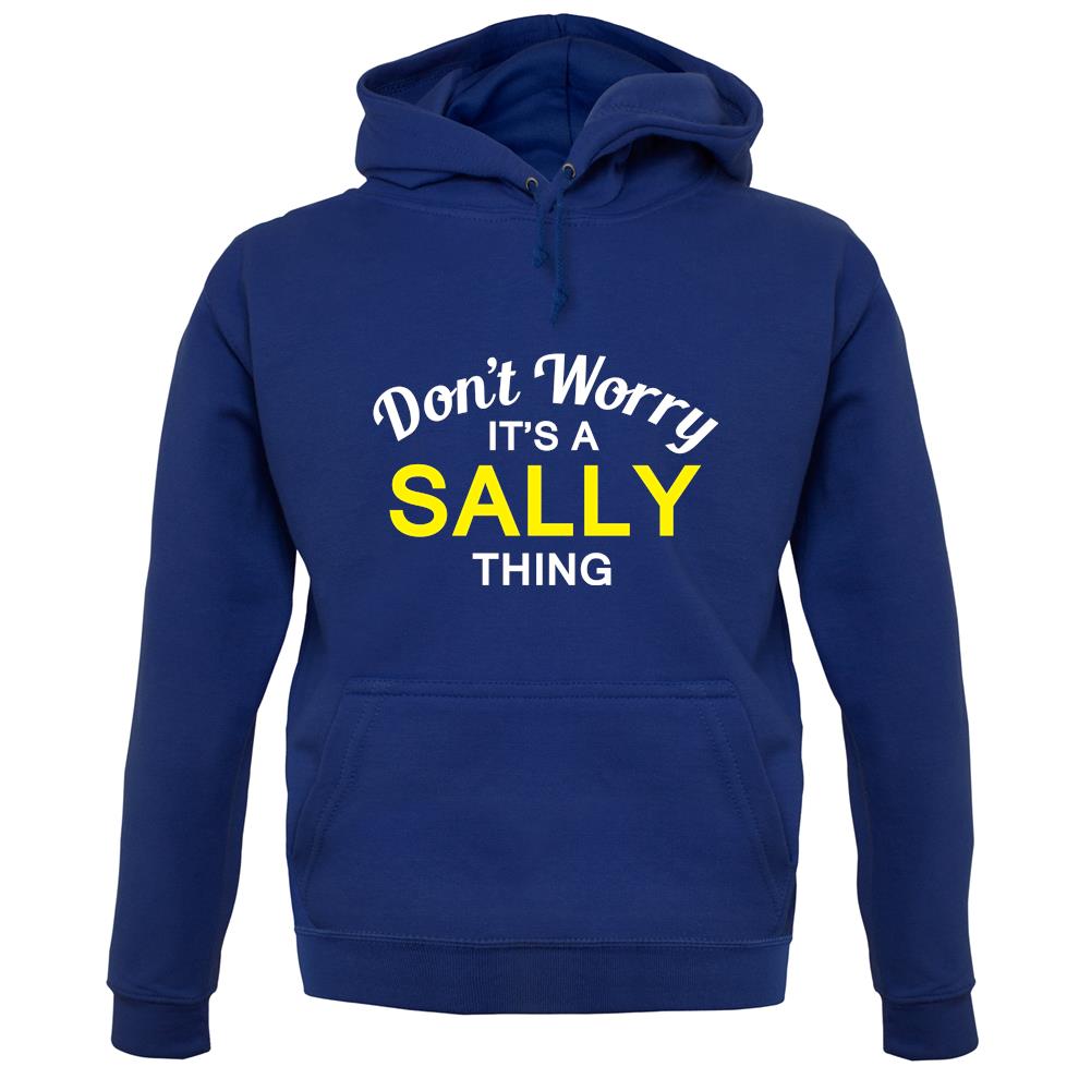 Don't Worry It's a SALLY Thing! unisex hoodie
