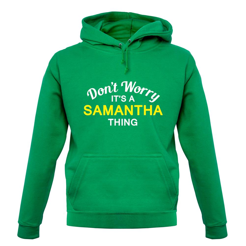 Don't Worry It's a SAMANTHA Thing! unisex hoodie