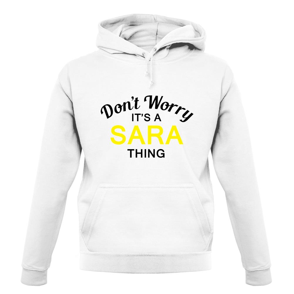 Don't Worry It's a SARA Thing! unisex hoodie