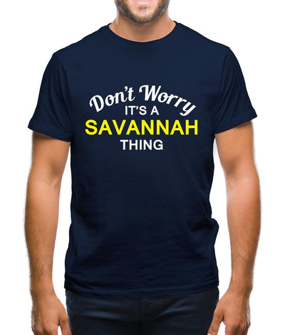 Don't Worry It's a SAVANNAH Thing! Mens T-Shirt