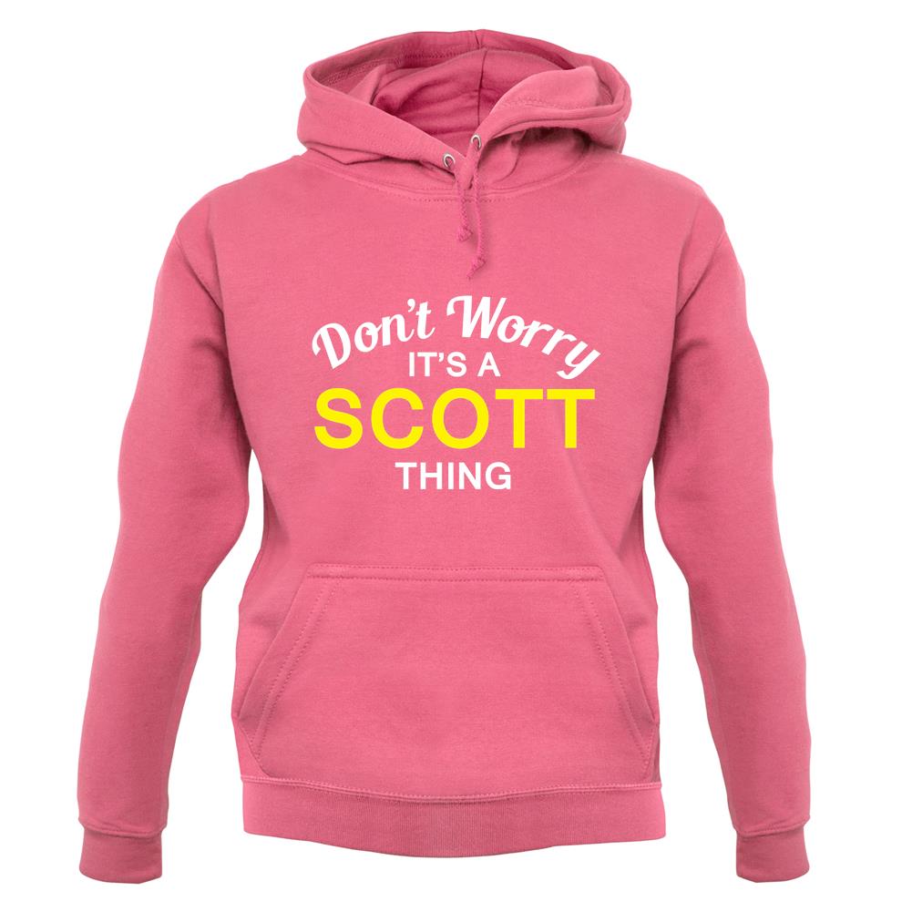 Don't Worry It's a SCOTT Thing! unisex hoodie