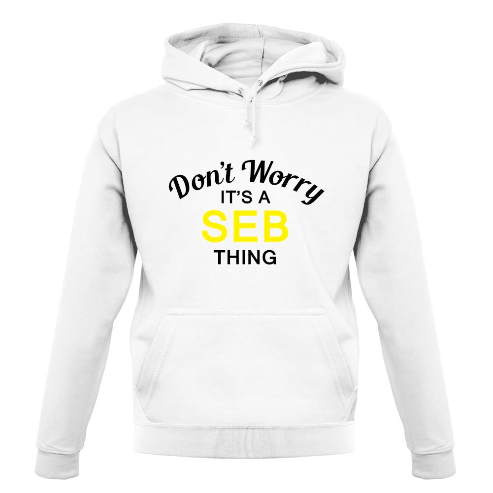 Don't Worry It's a SEB Thing! unisex hoodie