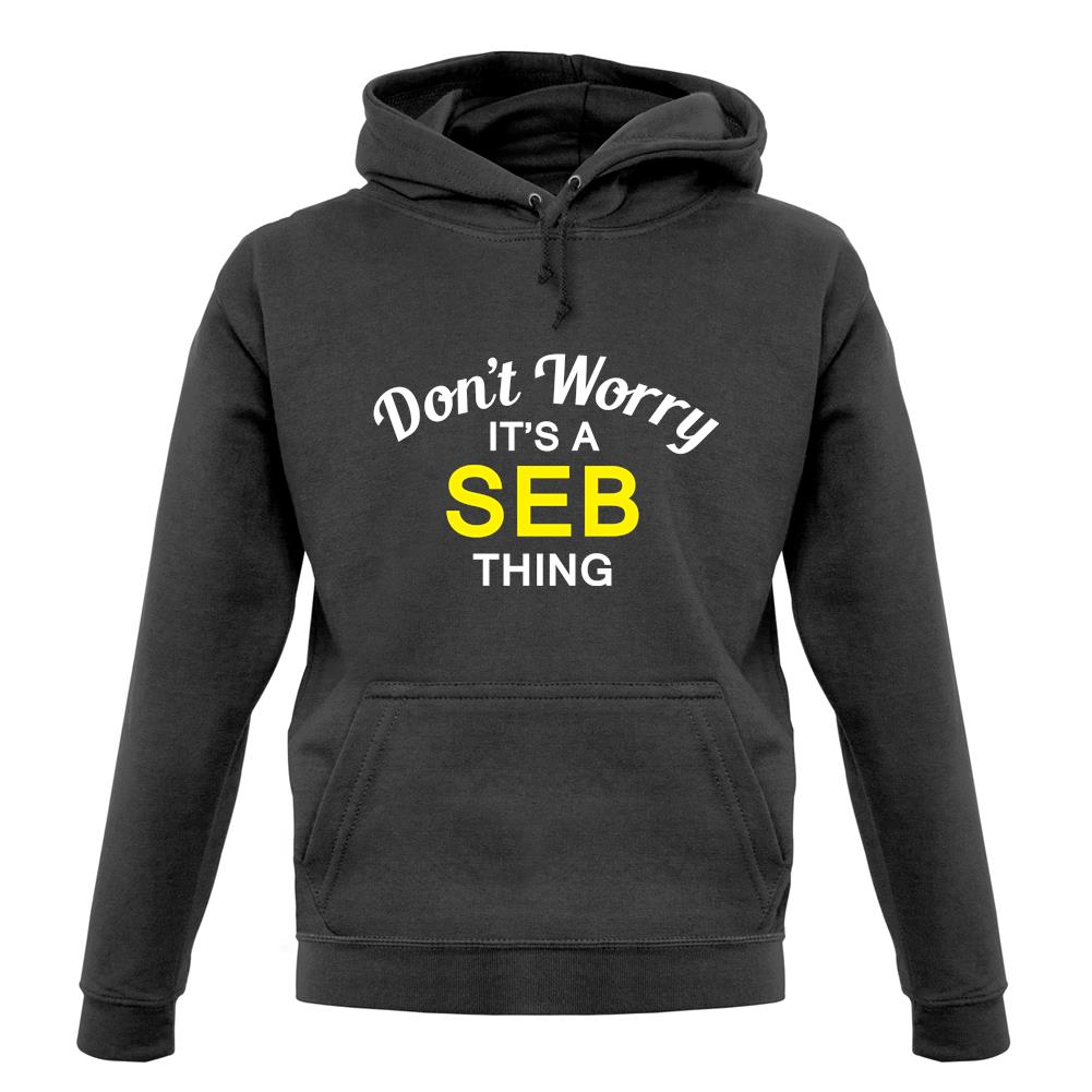 Don't Worry It's a SEB Thing! unisex hoodie
