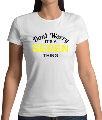 Don't Worry It's a SEREN Thing! Womens T-Shirt