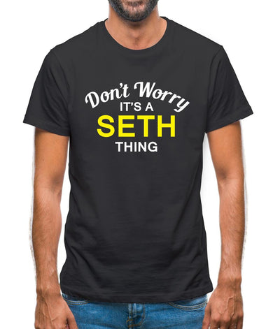 Don't Worry It's a SETH Thing! Mens T-Shirt