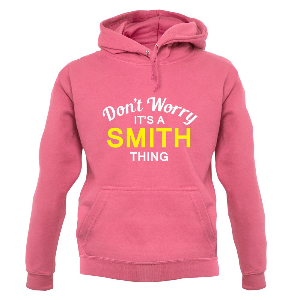 Don't Worry It's a SMITH Thing! unisex hoodie