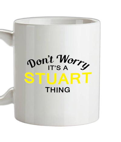Don't Worry It's a STUART Thing! Ceramic Mug