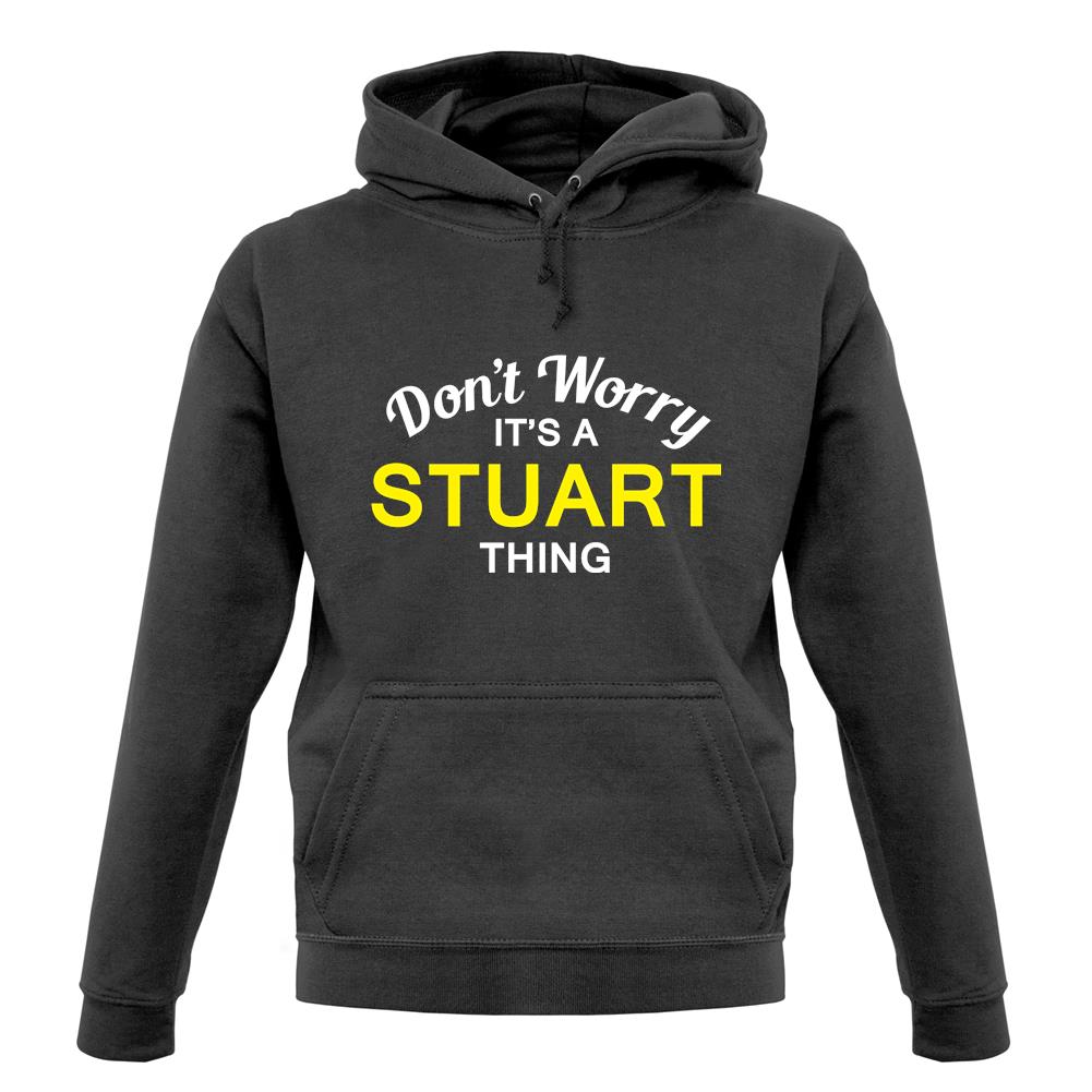 Don't Worry It's a STUART Thing! unisex hoodie