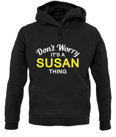 Don't Worry It's a SUSAN Thing! unisex hoodie
