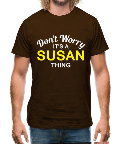 Don't Worry It's a SUSAN Thing! Mens T-Shirt