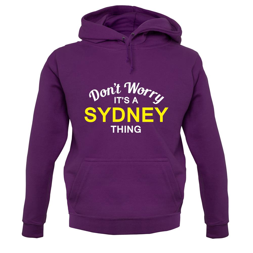 Don't Worry It's a SYDNEY Thing! unisex hoodie