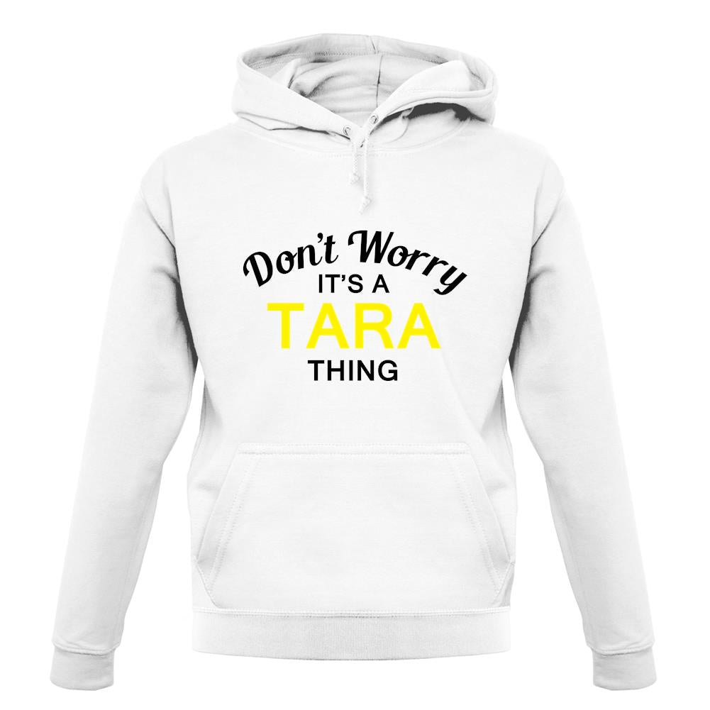 Don't Worry It's a TARA Thing! unisex hoodie