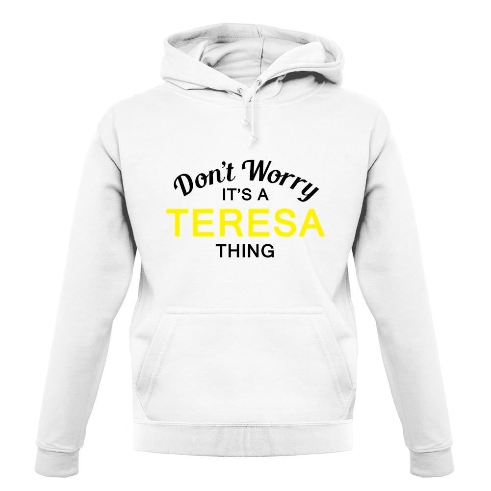 Don't Worry It's a TERESA Thing! unisex hoodie