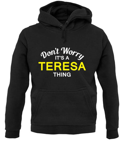 Don't Worry It's a TERESA Thing! unisex hoodie