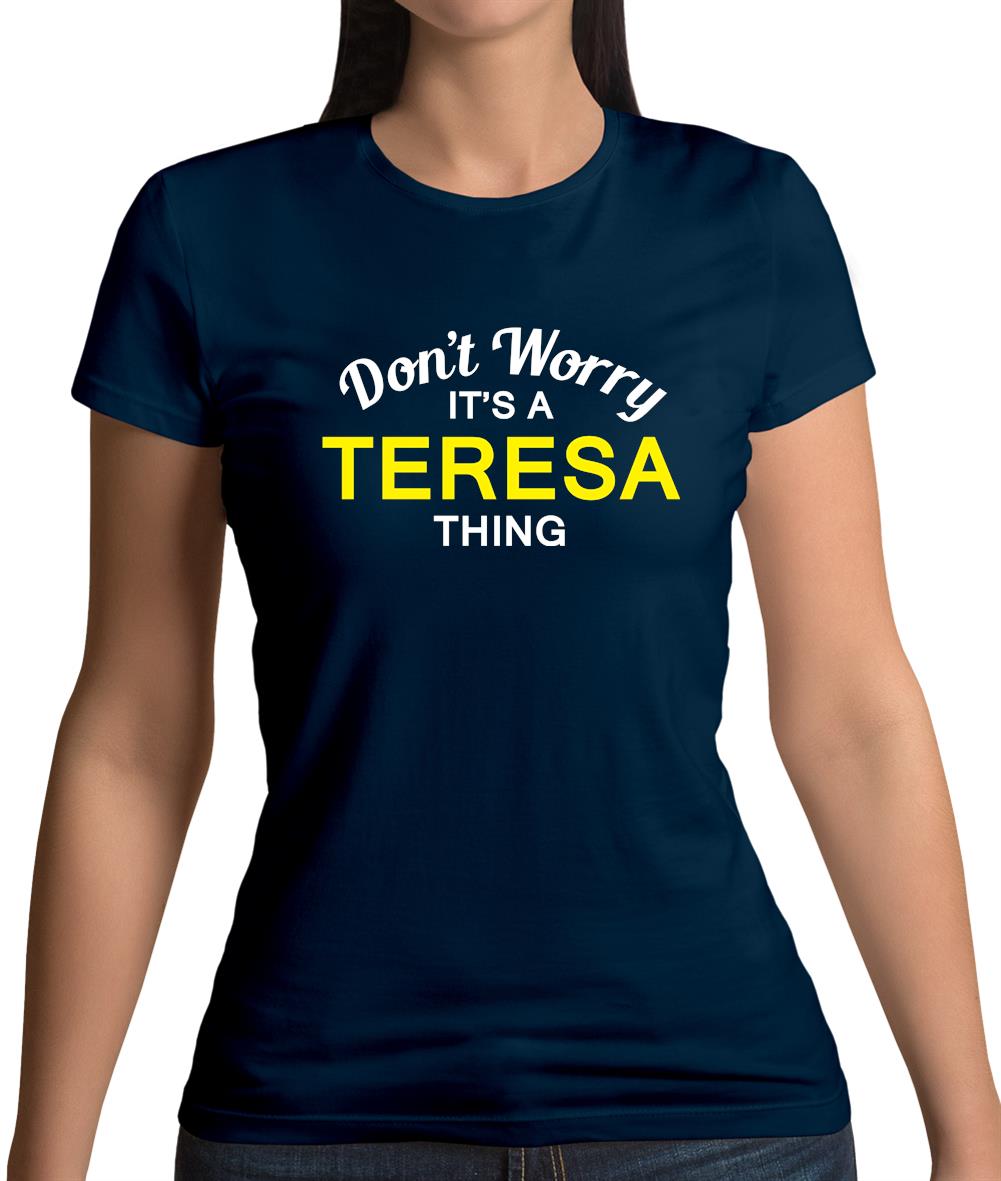 Don't Worry It's a TERESA Thing! Womens T-Shirt