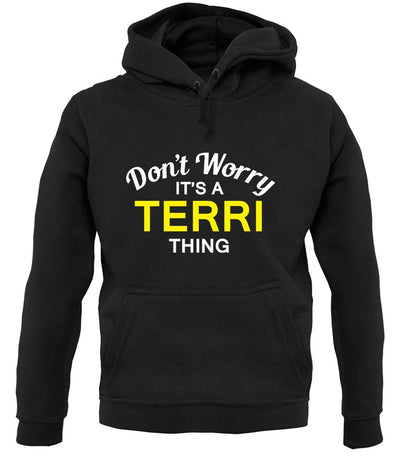 Don't Worry It's a TERRI Thing! unisex hoodie