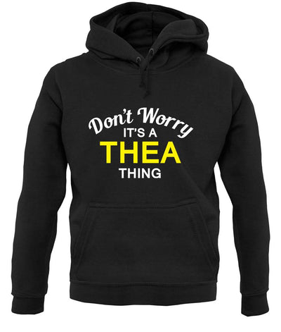 Don't Worry It's a THEA Thing! unisex hoodie