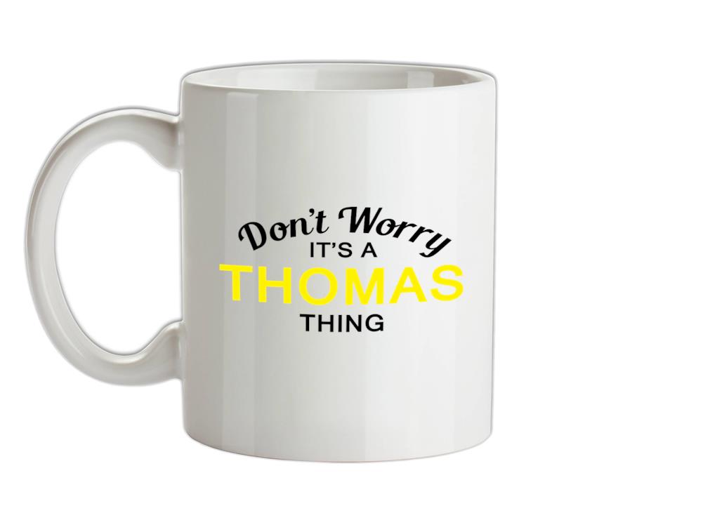 Don't Worry It's a THOMAS Thing! Ceramic Mug