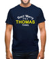 Don't Worry It's a THOMAS Thing! Mens T-Shirt