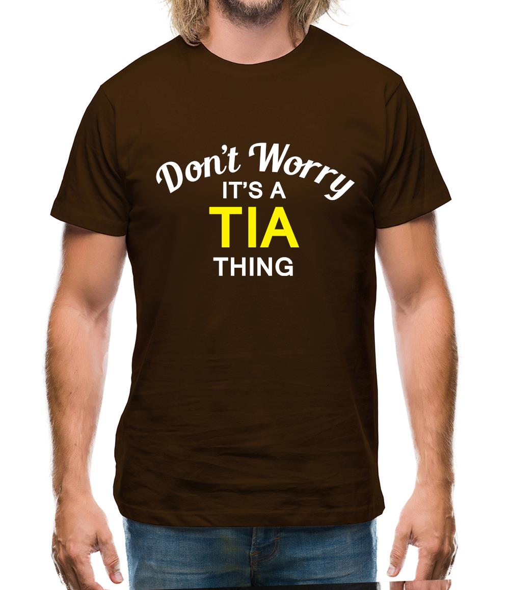Don't Worry It's a TIA Thing! Mens T-Shirt