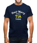 Don't Worry It's a TIA Thing! Mens T-Shirt