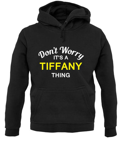 Don't Worry It's a TIFFANY Thing! unisex hoodie