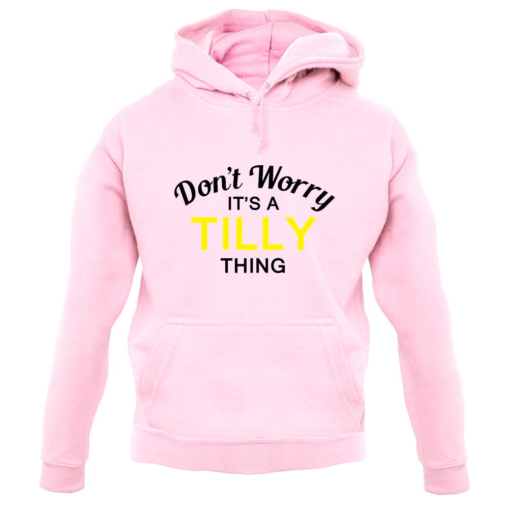 Don't Worry It's a TILLY Thing! unisex hoodie