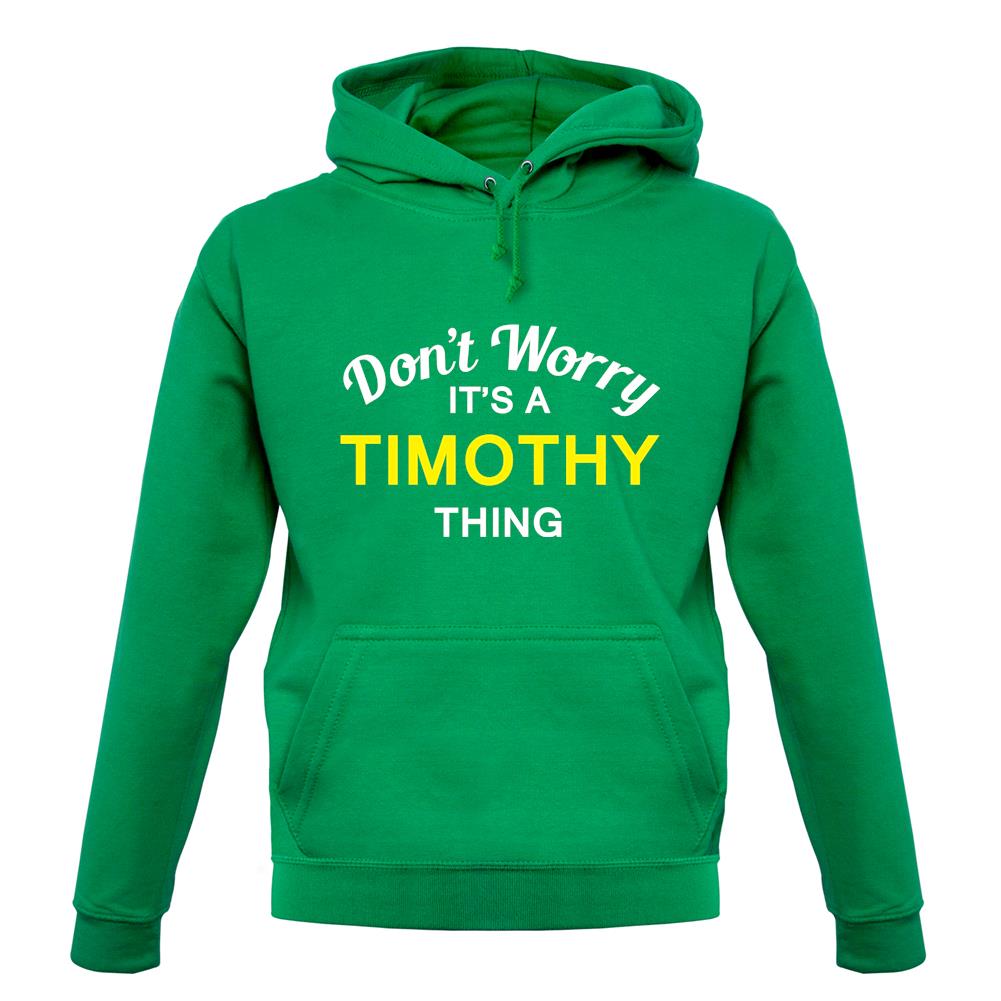 Don't Worry It's a TIMOTHY Thing! unisex hoodie